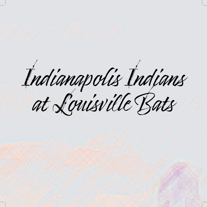 Indianapolis Indians at Louisville Bats at Louisville Slugger Field on Tue 9/7