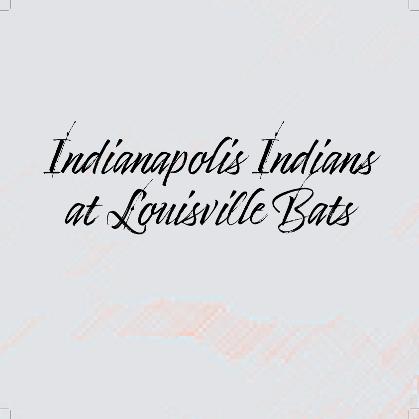 Indianapolis Indians at Louisville Bats at Louisville Slugger Field on Wed 9/8